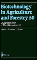 Cryopreservation of Plant Germplasm II (Biotechnology in Agriculture and Forestry, Volume 50) [Special Indian Edition - Reprint Year: 2020] [Paperback] L.E. Towill; Y.P.S. Bajaj
