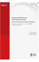 Landscape Archaeology in Southern Caucasia. Finding Common Ground in Diverse Environments