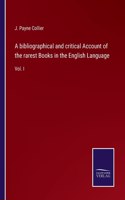 bibliographical and critical Account of the rarest Books in the English Language