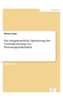 ertragsteuerliche Optimierung der Umstrukturierung von Personengesellschaften