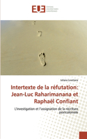 Intertexte de la réfutation: Jean-Luc Raharimanana et Raphaël Confiant
