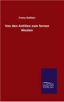 Von den Antillen zum fernen Westen
