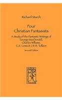 Four Christian Fantasists. A Study of the Fantastic Writings of George MacDonald, Charles Williams, C.S. Lewis & J.R.R. Tolkien