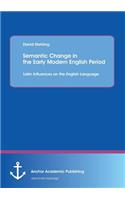 Semantic Change in the Early Modern English Period: Latin Influences on the English Language