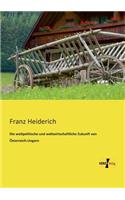 weltpolitische und weltwirtschaftliche Zukunft von Österreich-Ungarn