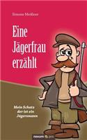 Eine Jägerfrau erzählt