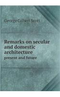 Remarks on Secular and Domestic Architecture Present and Future