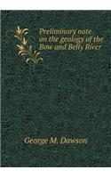 Preliminary note on the geology of the Bow and Belly River: (English)