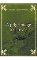 A Pilgrimage to Treves
