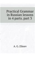 Practical Grammar in Russian Lessons in 4 Parts. Part 3