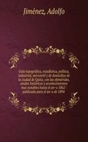 Guia topografica, estadistica, politica, industrial, mercantil y de domicilios de la ciudad de Quito, con las efemerides, anales historicos y acontecimientos mas notables hasta el ano 1862