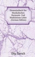 Elementarbuch Der Musikalischen Harmonie- Und Modulations-Lehre