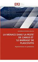 La Menace Dans ''la Peste'' de Camus Et ''le Barrage'' de Plascovitis