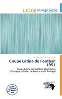 Coupe Latine de Football 1951: (French)