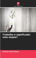 Trabalho e significado