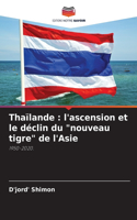 Thaïlande: l'ascension et le déclin du "nouveau tigre" de l'Asie