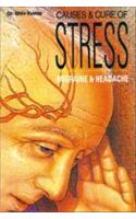 Causes & Cure of Stress (migraine & Headache)