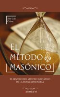 El metodo masonico: EL SENTIDO DEL METODO INICIATICO DE LA FRANCMASONERIA (MASONICA.ES/Serie Roja) (Spanish Edition)