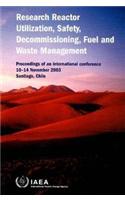Research Reactor Utilization, Safety, Decommissioning, Fuel and Waste Management