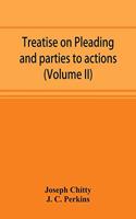 Treatise on pleading and parties to actions, with a second volume containing modern precedents of pleadings, and practical notes (Volume II)