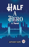 Half a Hero A Novel