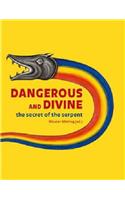 Dangerous and Divine: The Secret of the Serpent