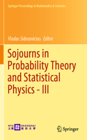 Sojourns in Probability Theory and Statistical Physics - III