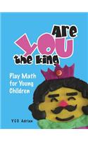 Are You The King, Or Are You The Joker?: Play Math For Young Children