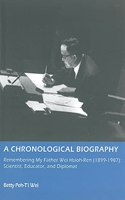 A Chronological Biography – – Remembering My Father Wei Hsioh–Ren (1899–1987): Scientist, Educator and Diplomat