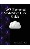 AWS Elemental MediaStore User Guide