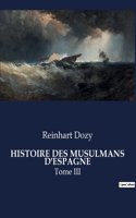 Histoire Des Musulmans d'Espagne