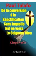 De la conversion à la sanctification sans laquelle nul ne verra le Seigneur Dieu