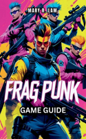 FRAGPUNK Game Guide