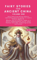 Fairy Stories from Ancient China - Volume One: Whether you are a starter reader or a parent reading bedtime stories, these timeless tales offer enchanting morals and lessons(1 Fairy Stories from Ancient China)