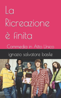 Ricreazione è finita: Commedia in Atto Unico