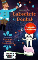 Laberinto Dental: Entretenidos laberintos con Educación dental. 90 laberintos con 13 breves enseñanzas sobre el cuidado de los dientes, para que niños y niñas de 6-8 