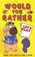 Let's Play Would You Rather? Book for Adults and Teens