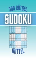 Sudoku 300 Rätsel - Mittel: Sudoku Buch mit 320 Mittel Sudoku Rätseln für Erwachsene - Gehirnjogging für Senioren