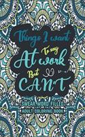 Things I Want To Say At Work But Can't: A Swear Word Coloring Book, A Snarky Coloring Book for Adults - Swear Word Filled Adult Coloring Book, Funny & Sarcastic Colouring Pages for Stress 