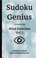 Sudoku Genius Mind Exercises Volume 1: Caledonia, Illinois State of Mind Collection
