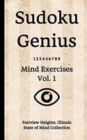 Sudoku Genius Mind Exercises Volume 1: Fairview Heights, Illinois State of Mind Collection