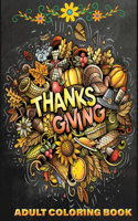 Thanksgiving adult coloring book: 40 + Easy & beautiful Thanksgiving Day designs To Draw: Stress Relieving Coloring Pages