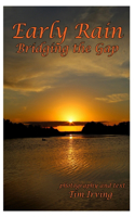 Early Rain Bridging the Gap