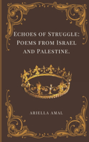 Echoes of Struggle: Poems from Israel and Palestine.