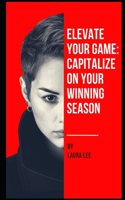 Elevate Your Game: Capitalize on Your Winning Season