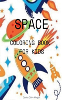 Space Coloring Book for Kids : Coloring and Activity Book for Kids Ages 4-12 with Planets, Astronauts, Space Ships, Rockets