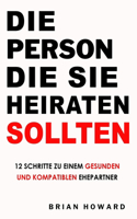 Die Person Die Sie Heiraten Sollten