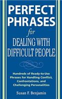 Perfect Phrases for Dealing with Difficult People: Hundreds of Ready-To-Use Phrases for Handling Conflict, Confrontations and Challenging Personalities: Hundreds of Ready-to-use Phrases for Handling Conflict, Confrontations and Challenging Personalities