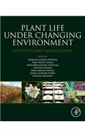 PLANT LIFE UNDER CHANGING ENVIRONMENT : RESPONSES AND MANAGEMENT, 1ST EDITION