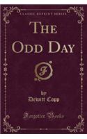 The Odd Day (Classic Reprint)